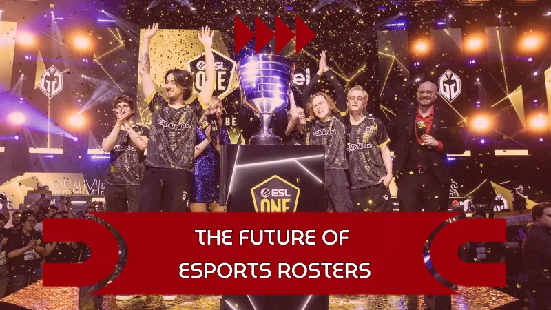 The Future of Esports Rosters and Player Movements